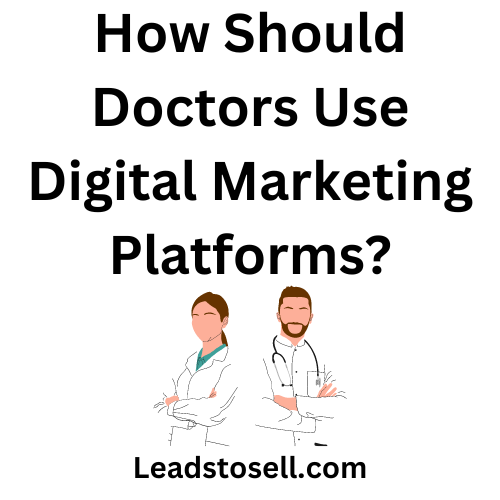 How Should Doctors Use Digital Marketing Platforms?