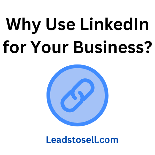 Why Use LinkedIn for Your Business?